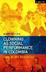 Barnaby King, Barnaby (Edge Hill University King, King Barnaby - Clowning as Social Performance in Colombia