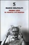 Marco Belpoliti - Primo Levi di fronte e di profilo