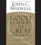 John C Maxwell, John C. Maxwell, Author, John C Maxwell, John C. Maxwell - Good Leaders Ask Great Questions (Hörbuch)