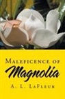 A. L. LaFleur - Maleficence of Magnolia