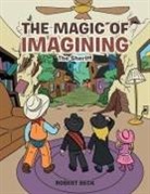 Robert Beck - The Magic of Imagining