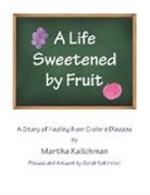 Martha Kalichman - A Life Sweetened by Fruit