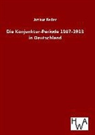 Arthur Feiler - Die Konjunktur-Periode 1907-1913 in Deutschland