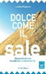Letizia Magnani - Dolce come il sale. Passato, presente e futuro del parco della salina di Cervia e del sale dolce