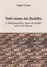 Angela Crosta - Tutti siamo dei Buddha Il Tath¿gatagarbha o natura-di-Buddha nei testi di Dharma
