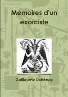 Dufr noy-g, Guillaume Dufrenoy - M moires d un exorciste