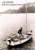 Luigi Maffezzoli - Non Ho Navigato I Sette Mari