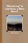 Julian Scutts - "Wandering" In Literature, a Mere Word?