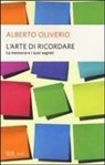 Alberto Oliverio - L' arte di ricordare. La memoria e i suoi segreti