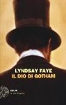 Lyndsay Faye - Il dio di Gotham