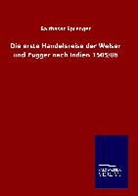 Balthasar Sprenger - Die erste Handelsreise der Welser und Fugger nach Indien 1505/06