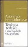 Anonimo francofortese, M. Vannini - Teologia tedesca. Libretto della vita perfetta. Testo tedesco medio-orientale a fronte
