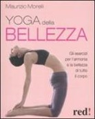 Maurizio Morelli - Yoga della bellezza. Gli esercizi per l'armonia e la bellezza di tutto il corpo
