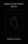 Sophia Mason - Aspects Between Signs