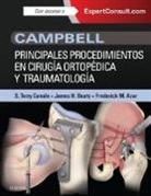 Frederick M. Azar, James H. Beaty, S. Terry Canale - Campbell : principales procedimientos en cirugía ortopédica y traumatología ; Expertconsult
