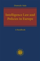 Jan-Hendri Dietrich, Jan-Hendrik Dietrich, Satish Sule, Felia Allum et al, Jan-Hendrik Dietrich, Satis Sule... - Intelligence Law and Policies in Europe