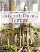 Rob Alexander - Disegnare e dipingere architettura fantasy