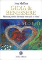 Jose Maffina, José Maffina - Gioia & benessere. Manuale pratico per stare bene con se stessi