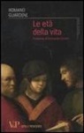 Romano Guardini - Le età della vita. Loro significato etico e pedagogico