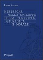 Laura Zavatta - Nietzsche nello sviluppo della filosofia giuridica e morale