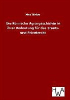 Max Weber - Die Römische Agrargeschichte in ihrer Bedeutung für das Staats- und Privatrecht
