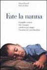 Sylvia De Béjar, Eduard Estivill - Fate la nanna. Il semplice metodo che vi insegna a risolvere per sempre l'insonnia del vostro bambino