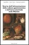 Ugo Bellesi, Ettore Franca, Tommaso Lucchetti - Storia dell'alimentazione della cultura gastronomica e dell'arte conviviale nelle Marche