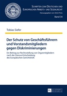 Tobias Siefer - Der Schutz von Geschäftsführern und Vorstandsmitgliedern gegen Diskriminierungen