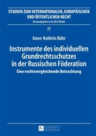 Anne-Kathrin Rühr, Eibe Riedel - Instrumente des individuellen Grundrechtsschutzes in der Russischen Föderation