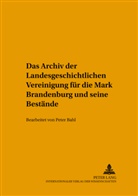 Peter Bahl, Klaus Neitmann - Das Archiv der Landesgeschichtlichen Vereinigung für die Mark Brandenburg und seine Bestände