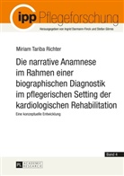 Miriam Tariba Richter - Die narrative Anamnese im Rahmen einer biographischen Diagnostik im pflegerischen Setting der kardiologischen Rehabilitation