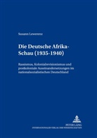 Susann Lewerenz, Marianne Bechhaus-Gerst - Die "Deutsche Afrika-Schau" (1935-1940)