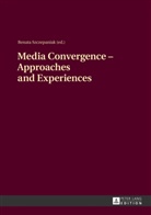 Renata Szczepaniak - Media Convergence - Approaches and Experiences