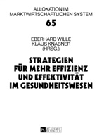 Klaus Knabner, Eberhard Wille - Strategien für mehr Effizienz und Effektivität im Gesundheitswesen