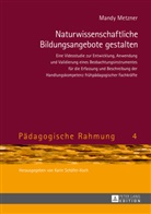Mandy Metzner, Karin Schäfer-Koch - Naturwissenschaftliche Bildungsangebote gestalten