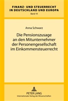 Anna Schwarz - Die Pensionszusage an den Mitunternehmer der Personengesellschaft im Einkommensteuerrecht