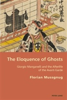 Florian Mussgnug - The Eloquence of Ghosts
