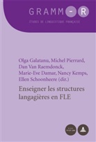 Marie-Eve Damar, Olga Galatanu, Nancy Kemps, Michel Pierrard, Dan Van Raemdonck, Ellen Schoonheere... - Enseigner les structures langagières en FLE