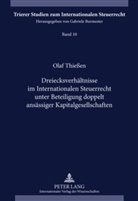 Olaf Thießen - Dreiecksverhältnisse im Internationalen Steuerrecht unter Beteiligung doppelt ansässiger Kapitalgesellschaften