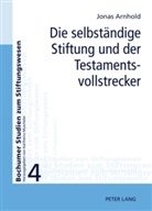 Jonas Arnhold - Die selbständige Stiftung und der Testamentsvollstrecker