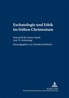 Christfried Böttrich - Eschatologie und Ethik im frühen Christentum