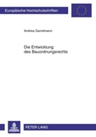 Andrea Garrelmann - Die Entwicklung des Bauordnungsrechts