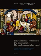 Romont Vitrocentre, Vitrocentre Romont - Les panneaux de vitrail isolés- Die Einzelscheibe - The single stained-glass panel