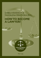 Krasnicka, Izabel Krasnicka, Izabela Krasnicka, Perkowska, Magdalena Perkowska, Stépha Rohlfing-Dijoux et al - How To Become A Lawyer?