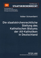 Volker Ochsenfahrt, Axel von Campenhausen - Die staatskirchenrechtliche Stellung des Katholischen Bistums der Alt-Katholiken in Deutschland