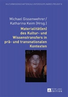Michael Gissenwehrer, Katharina Keim, Eugen Kotte - Materialität(en) des Kultur- und Wissenstransfers in prä- und transnationalen Kontexten