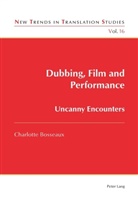 Charlotte Bosseaux, Jorge Díaz Cintas - Dubbing, Film and Performance
