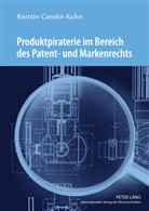 Kerstin Kuhn, Kerstin Carolin Kuhn - Produktpiraterie im Bereich des Patent- und Markenrechts