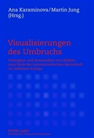 Martin Jung, Ana Karaminova - Visualisierungen des Umbruchs