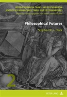Stephen Clark, Stephen R. L. Clark - Philosophical Futures